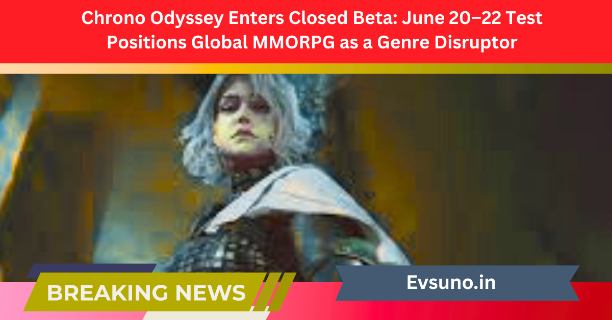 Chrono Odyssey Enters Closed Beta: June 20–22 Test Positions Global MMORPG as a Genre Disruptor